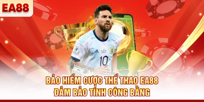 Bảo hiểm cược thể thao EA88 đảm bảo tính công bằng