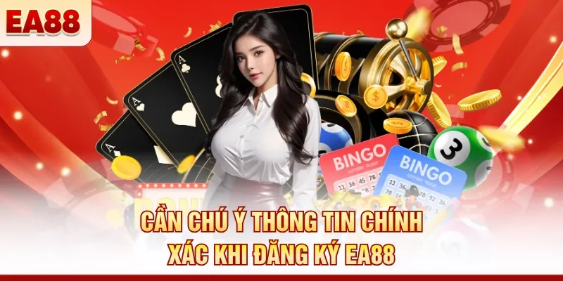 Cần chú ý thông tin chính xác khi đăng ký EA88
