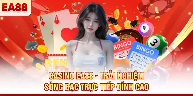 Casino EA88 - Trải nghiệm sòng bạc trực tiếp đỉnh cao