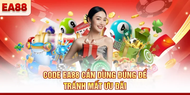 Code EA88 cần dùng đúng để tránh mất ưu đãi