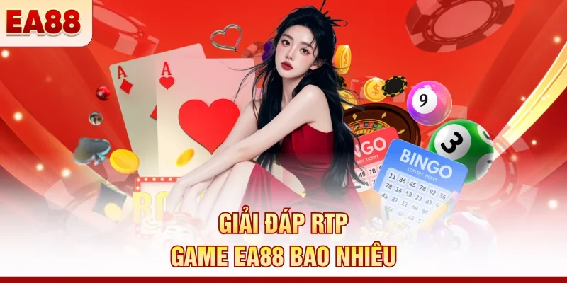 Giải đáp RTP game EA88 bao nhiêu