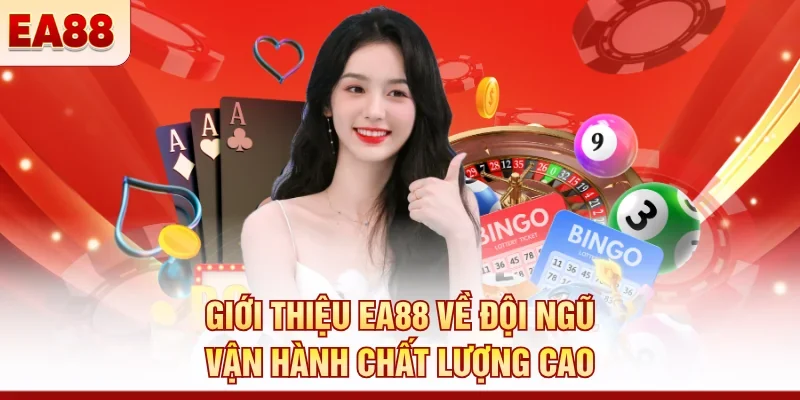 Giới thiệu EA88 về đội ngũ vận hành chất lượng cao