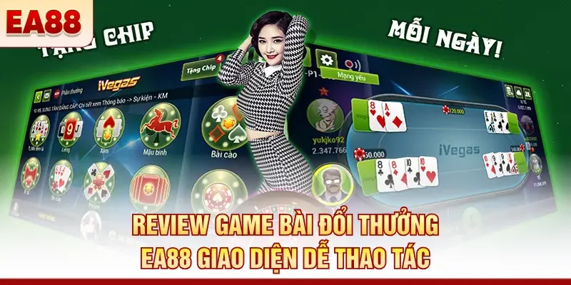 Review game bài đổi thưởng EA88 giao diện dễ thao tác