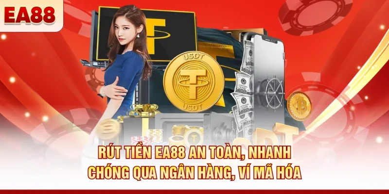 Rút tiền EA88 an toàn, nhanh chóng qua ngân hàng, ví mã hóa