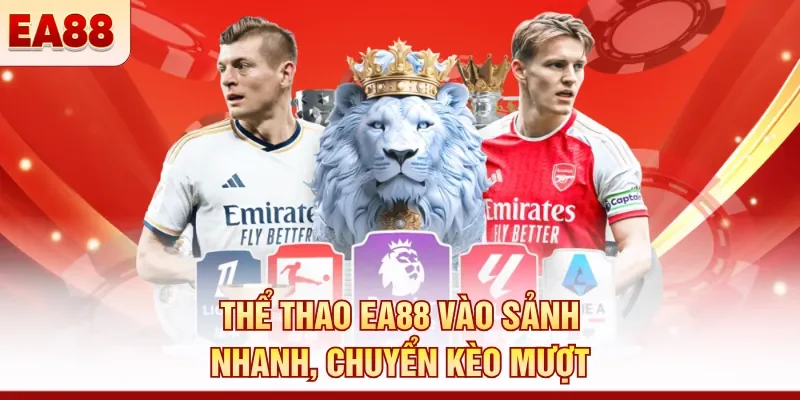 Thể thao EA88 vào sảnh nhanh, chuyển kèo mượt